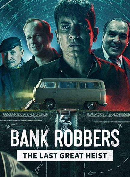 دانلود مستند سارقان بانک Bank Robbers The Last Great Heist) 2022)