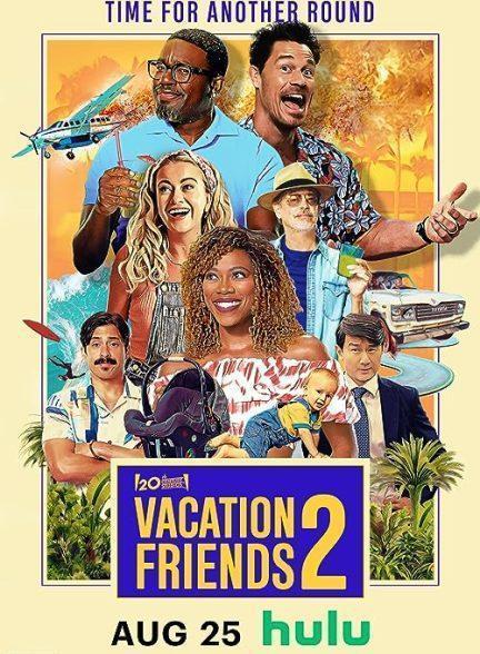 دانلود فیلم تعطیلات دوستان (Vacation Friends 2023)